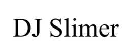 DJ SLIMER trademark