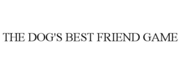 THE DOG'S BEST FRIEND GAME trademark