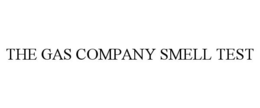 THE GAS COMPANY SMELL TEST trademark