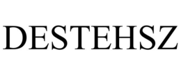 DESTEHSZ trademark