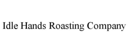 IDLE HANDS ROASTING COMPANY trademark