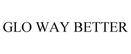 GLO WAY BETTER trademark