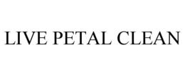 LIVE PETAL CLEAN trademark