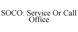 SOCO: SERVICE OR CALL OFFICE trademark