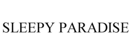 SLEEPY PARADISE trademark