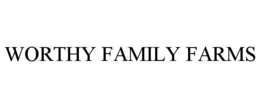 WORTHY FAMILY FARMS trademark