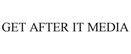 GET AFTER IT MEDIA trademark