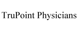 TRUPOINT PHYSICIANS trademark