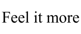 FEEL IT MORE trademark