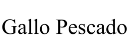 GALLO PESCADO trademark