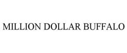 MILLION DOLLAR BUFFALO trademark