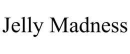 JELLY MADNESS trademark