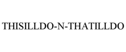 THISILLDO-N-THATILLDO trademark