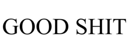 GOOD SHIT trademark