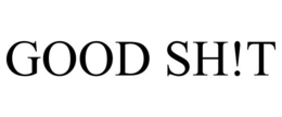 GOOD SH!T trademark