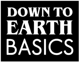 DOWN TO EARTH BASICS trademark