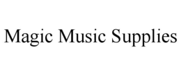 MAGIC MUSIC SUPPLIES trademark