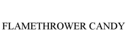 FLAMETHROWER CANDY trademark