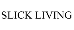 SLICK LIVING trademark