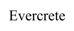 EVERCRETE trademark