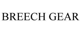 BREECH GEAR trademark
