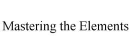 MASTERING THE ELEMENTS trademark