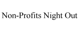 NON-PROFITS NIGHT OUT trademark