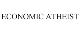 ECONOMIC ATHEIST trademark