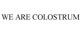WE ARE COLOSTRUM trademark