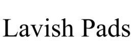 LAVISH PADS trademark