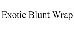 EXOTIC BLUNT WRAP trademark