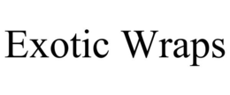 EXOTIC WRAPS trademark