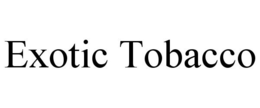 EXOTIC TOBACCO trademark