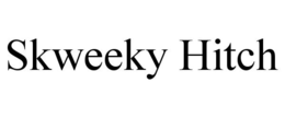 SKWEEKY HITCH trademark