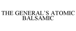 THE GENERAL'S ATOMIC BALSAMIC trademark