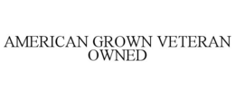 AMERICAN GROWN VETERAN OWNED trademark