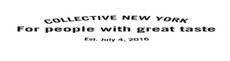 COLLECTIVE NEW YORK FOR PEOPLE WITH GREAT TASTE EST. JULY 4, 2016 trademark