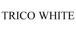 TRICO WHITE trademark