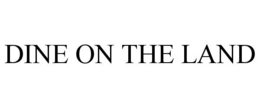 DINE ON THE LAND trademark