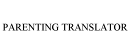 PARENTING TRANSLATOR trademark