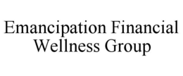 EMANCIPATION FINANCIAL WELLNESS GROUP trademark