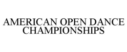 AMERICAN OPEN DANCE CHAMPIONSHIPS trademark