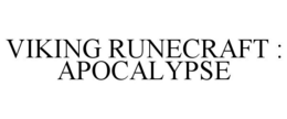 VIKING RUNECRAFT : APOCALYPSE trademark