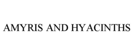 AMYRIS AND HYACINTHS trademark
