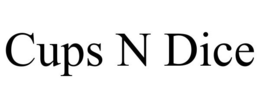 CUPS N DICE trademark