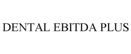 DENTAL EBITDA PLUS trademark