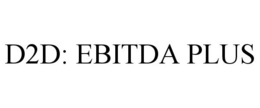D2D: EBITDA PLUS trademark