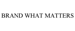 BRAND WHAT MATTERS trademark