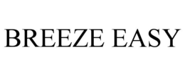 BREEZE EASY trademark