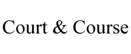 COURT & COURSE trademark